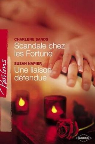 Cover of Scandale Chez Les Fortune - Une Liaison Defendue (Harlequin Passions)