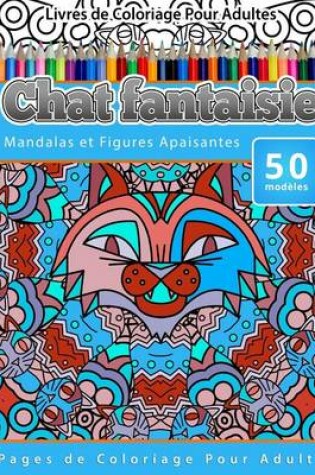 Cover of Livres de Coloriage Pour Adultes Chat fantaisie
