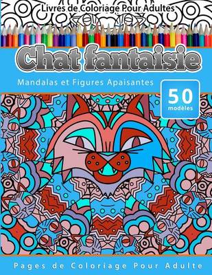 Book cover for Livres de Coloriage Pour Adultes Chat fantaisie