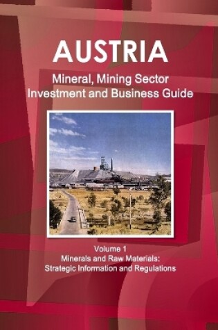 Cover of Austria Mineral, Mining Sector Investment and Business Guide Volume 1 Minerals and Raw Materials