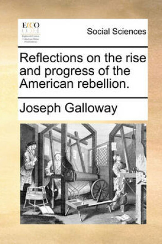 Cover of Reflections on the Rise and Progress of the American Rebellion.