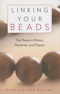 Book cover for Linking Your Beads: The Rosary's History, Mysteries, Prayers