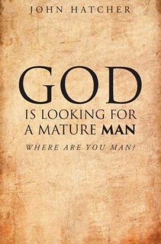 Cover of God Is Looking for a Mature Man