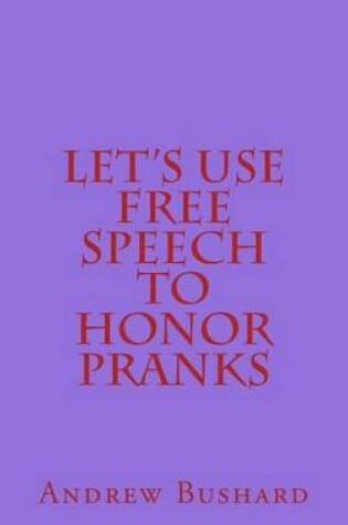 Cover of Let's Use Free Speech to Honor Pranks