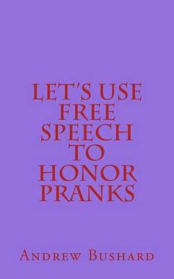 Book cover for Let's Use Free Speech to Honor Pranks