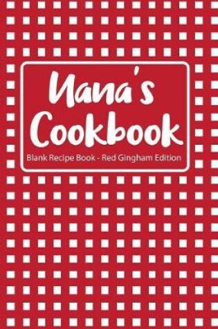 Cover of Nana's Cookbook Blank Recipe Book Red Gingham Edition