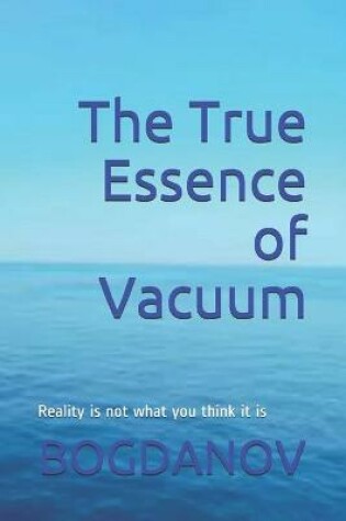 Cover of The True Essence of Vacuum