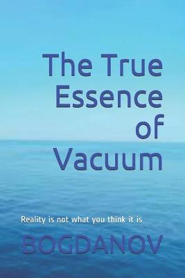 Book cover for The True Essence of Vacuum