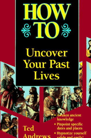 Cover of How to Uncover Your Past Lives