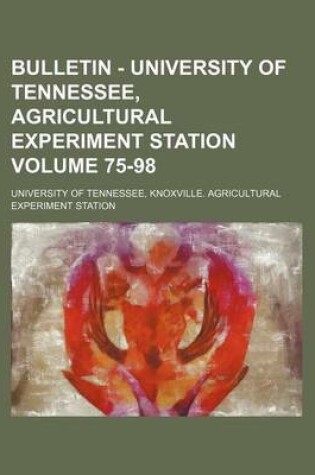 Cover of Bulletin - University of Tennessee, Agricultural Experiment Station Volume 75-98