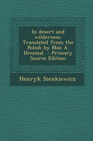 Cover of In Desert and Wilderness. Translated from the Polish by Max A. Drezmal