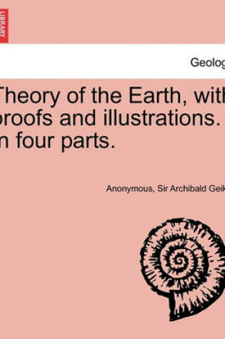 Cover of Theory of the Earth, with Proofs and Illustrations. in Four Parts.