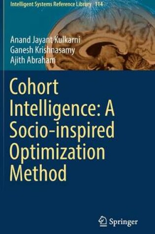 Cover of Cohort Intelligence: A Socio-inspired Optimization Method
