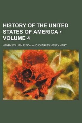 Cover of History of the United States of America (Volume 4)