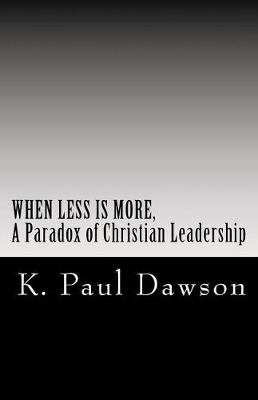 Book cover for When Less Is More, A Paradox of Christian Leadership
