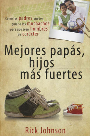 Cover of Mejores Papas, Hijos Mas Fuertes