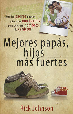 Book cover for Mejores Papas, Hijos Mas Fuertes