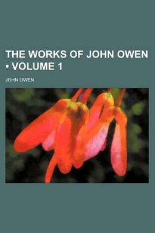 Cover of The Works of John Owen (Volume 1)