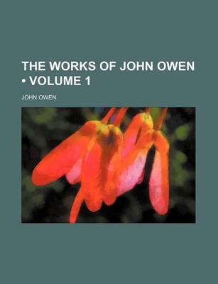 Book cover for The Works of John Owen (Volume 1)