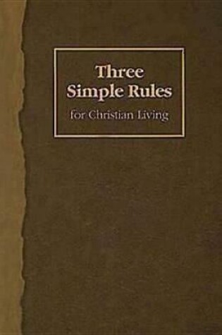 Cover of Three Simple Rules for Christian Living