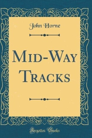 Cover of Mid-Way Tracks (Classic Reprint)
