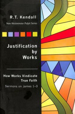 Cover of Justification by Works: How Works Vindicate the Faith