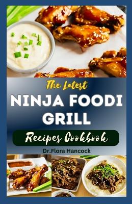 Book cover for The Latest Ninja Foodi Grill Recipes Cookbook