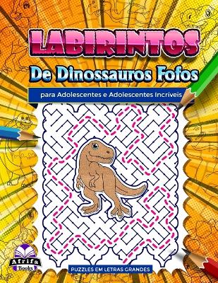 Book cover for Labirintos de dinossauros fofos para adolescentes e adolescentes incríveis
