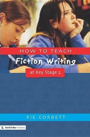 Cover of How to Teach Fiction Writing at Key Stage 2