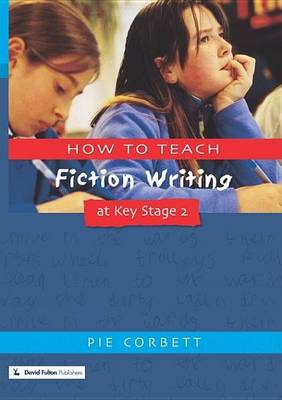 Cover of How to Teach Fiction Writing at Key Stage 2