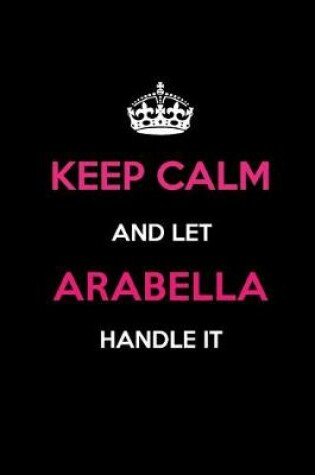 Cover of Keep Calm and Let Arabella Handle It