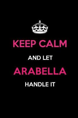 Book cover for Keep Calm and Let Arabella Handle It