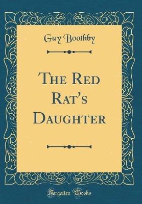 Book cover for The Red Rat's Daughter (Classic Reprint)