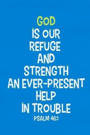 Cover of God Is Our Refuge and Strength an Ever-Present Help in Trouble - Psalm 46