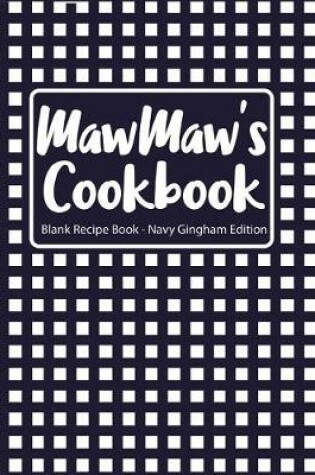 Cover of Mawmaw's Cookbook Blank Recipe Book Navy Gingham Edition