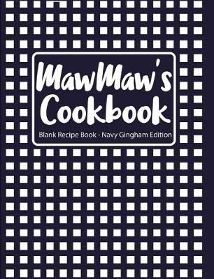 Book cover for Mawmaw's Cookbook Blank Recipe Book Navy Gingham Edition