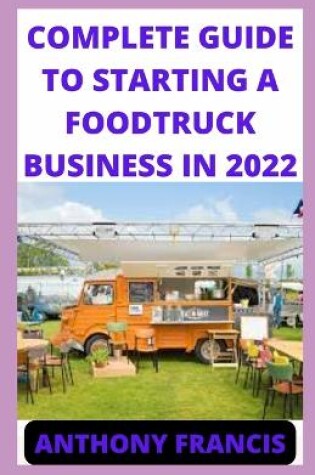 Cover of Complete Guide to Starting a Food Truck Business in 2022