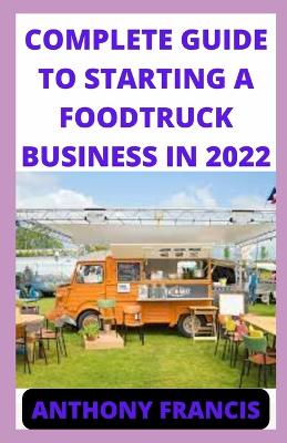 Book cover for Complete Guide to Starting a Food Truck Business in 2022