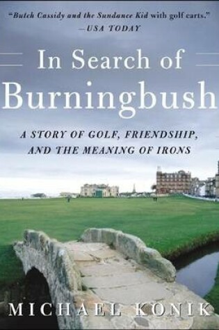 Cover of In Search of Burningbush: A Story of Golf, Friendship and the Meaning of Irons