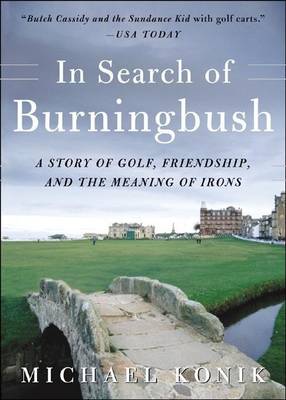 Book cover for In Search of Burningbush: A Story of Golf, Friendship and the Meaning of Irons