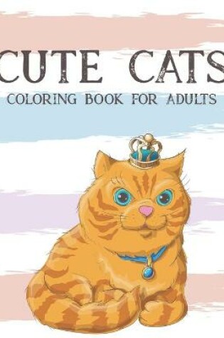 Cover of Cute Cats Coloring Book for Adults