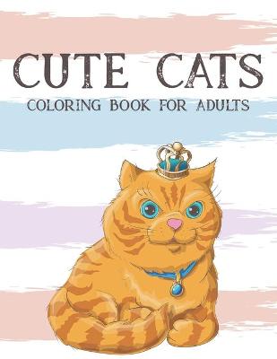 Book cover for Cute Cats Coloring Book for Adults