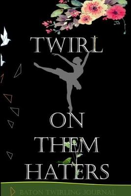 Book cover for Twirl on them Haters