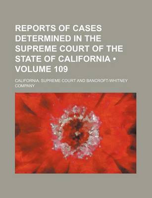 Book cover for Reports of Cases Determined in the Supreme Court of the State of California (Volume 109)