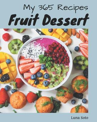 Book cover for My 365 Fruit Dessert Recipes