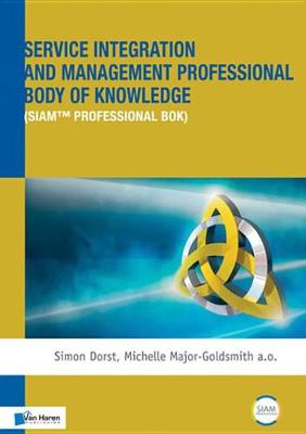 Book cover for Service Integration and Management Professional Body of Knowledge (Siam(tm) Professional Bok)
