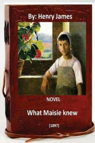 Cover of What Maisie Knew (1897) NOVEL By