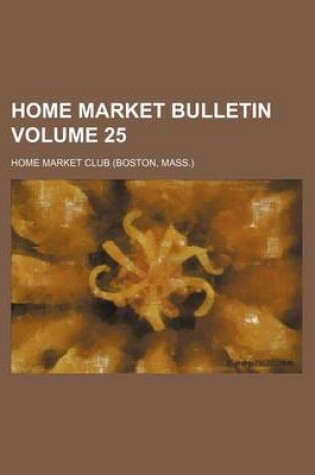 Cover of Home Market Bulletin Volume 25