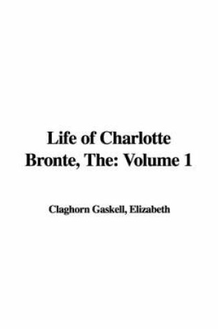 Cover of The Life of Charlotte Bronte