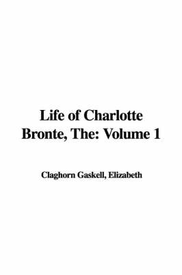 Book cover for The Life of Charlotte Bronte